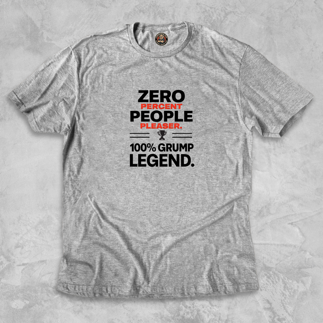 GRUMP LEGEND.™ – Zero Percent People-Pleaser Tee