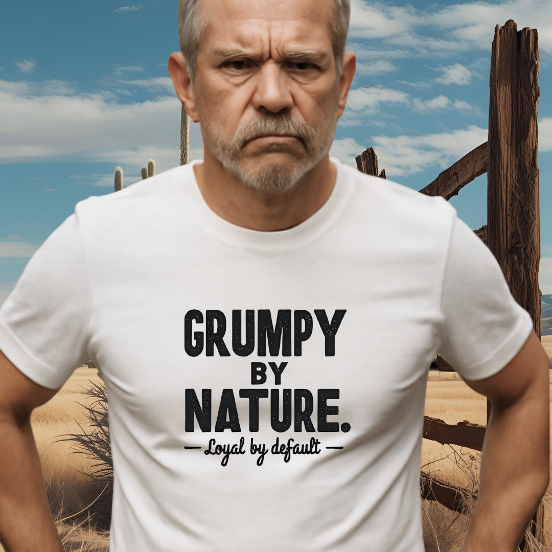 GRUMPY BY NATURE.™ – Loyal by default. Built like a sour patch. Stays for the long haul.