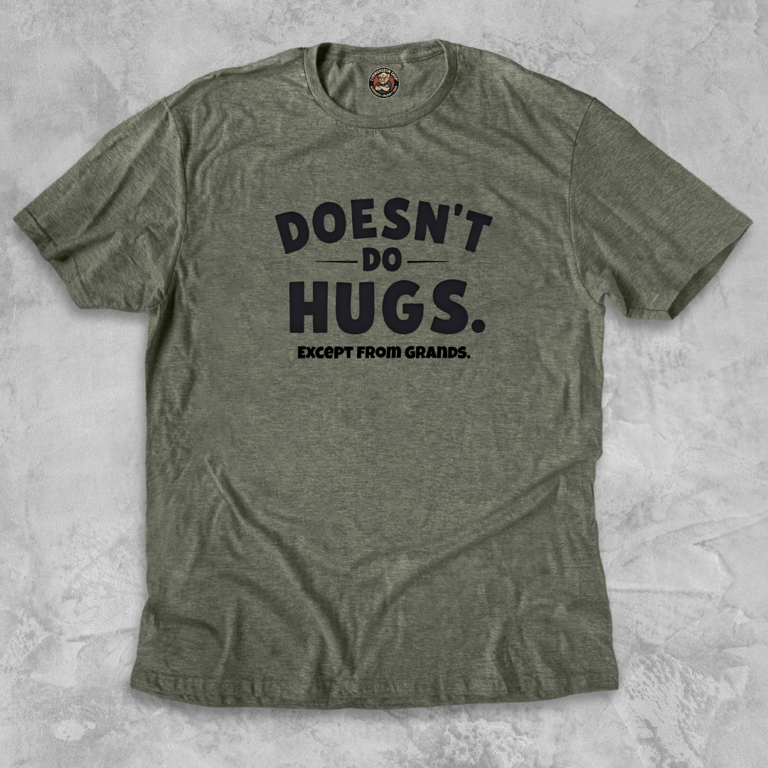 DOESN’T DO HUGS. ™ – Accept from Grands.