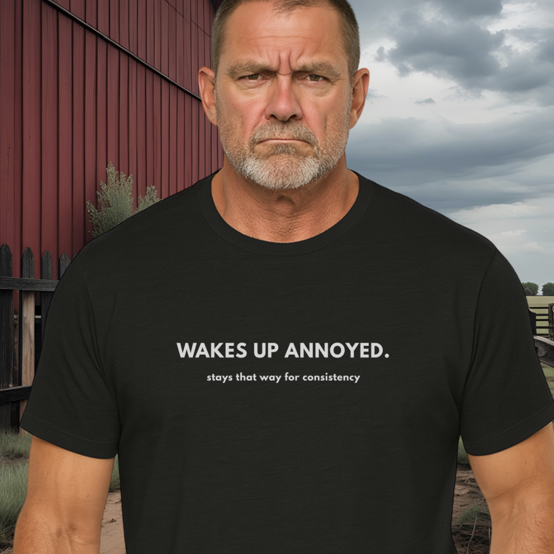 WAKES UP ANNOYED.™ – Grump Mode: Consistent