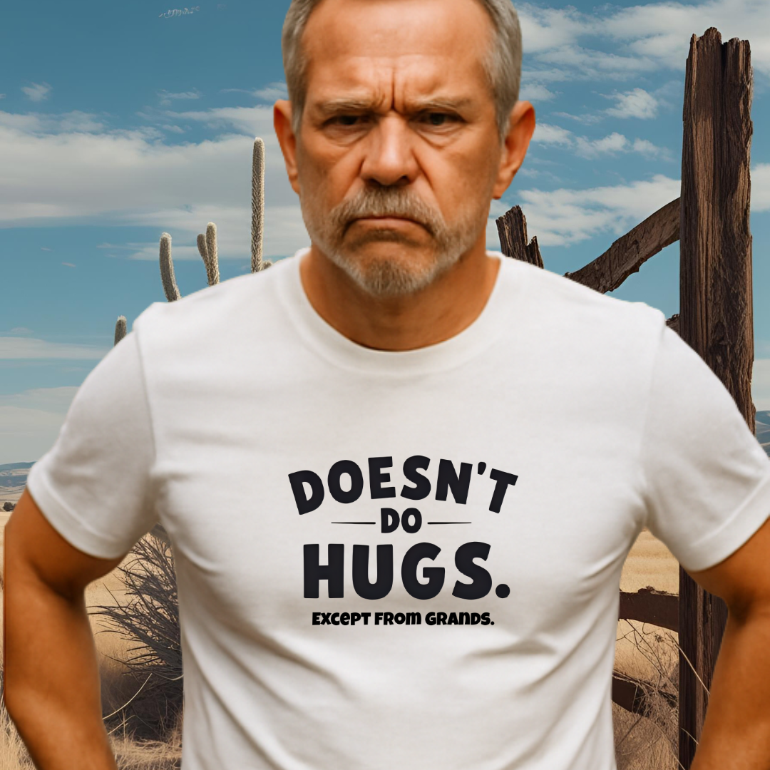DOESN’T DO HUGS. ™ – Accept from Grands.