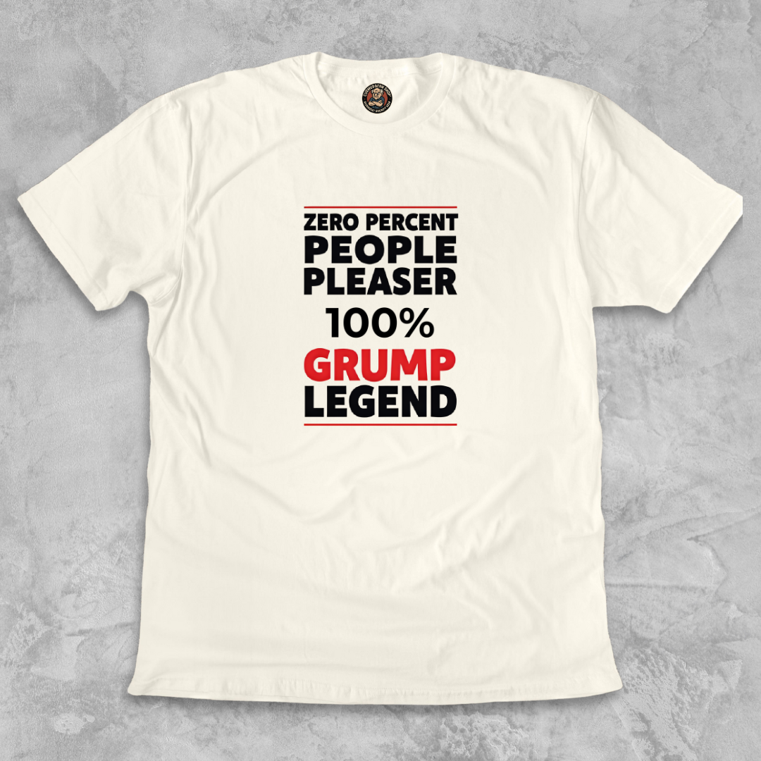 GRUMP LEGEND.™ – People Pleasing Not Included Zero charm. Full conviction.