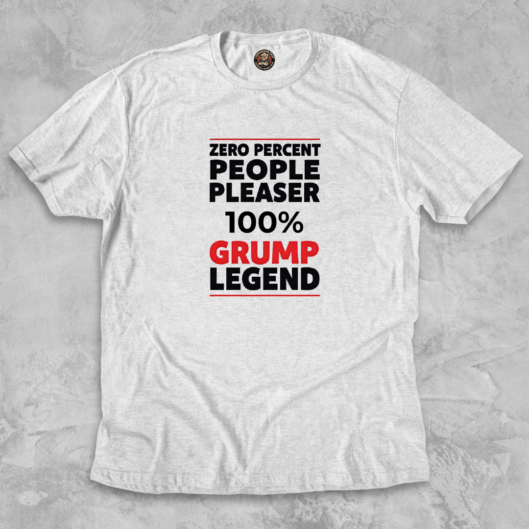 GRUMP LEGEND.™ – People Pleasing Not Included Zero charm. Full conviction.