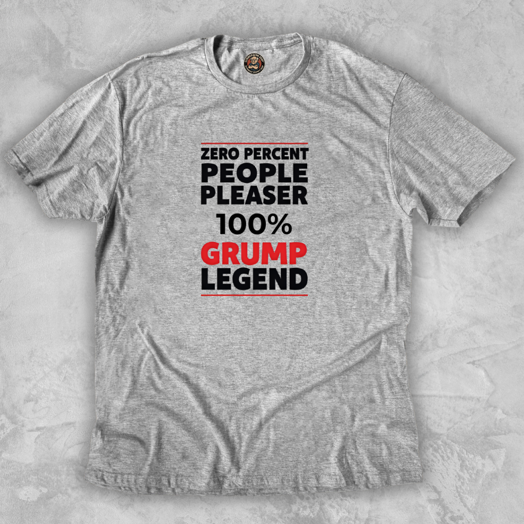 GRUMP LEGEND.™ – People Pleasing Not Included Zero charm. Full conviction.