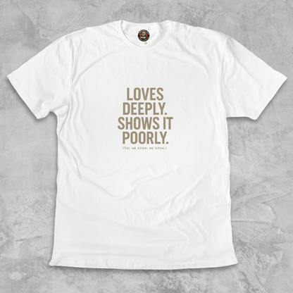 LOVES DEEPLY.™ – Expressed Poorly, Felt Fully Not a hugger. Still a legend.