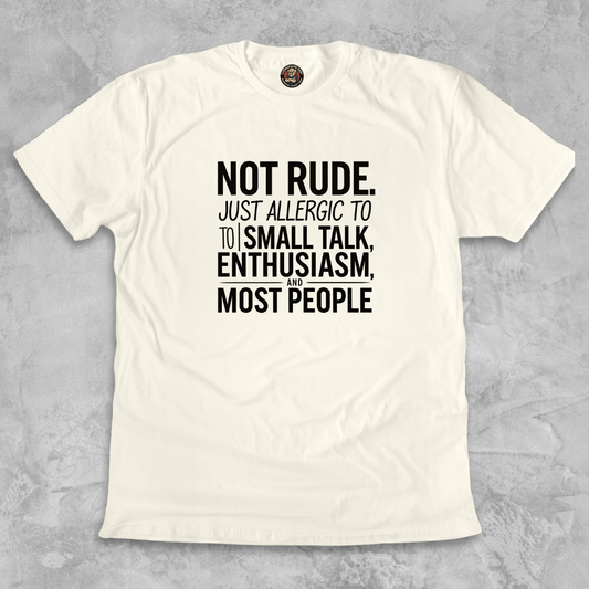ALLERGIC TO SMALL TALK.™ – Not rude. Just realistic.