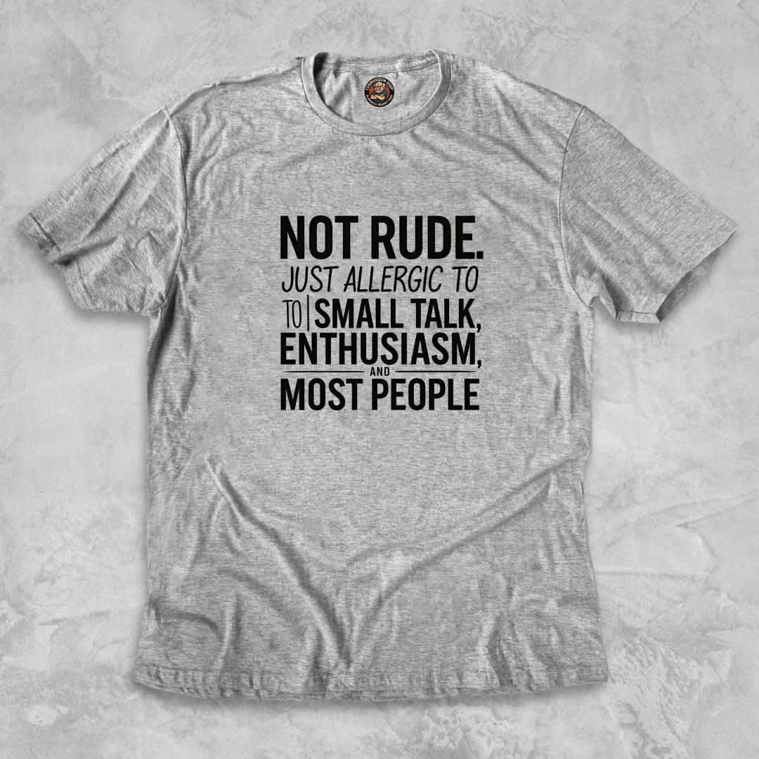 ALLERGIC TO SMALL TALK.™ – Not rude. Just realistic.