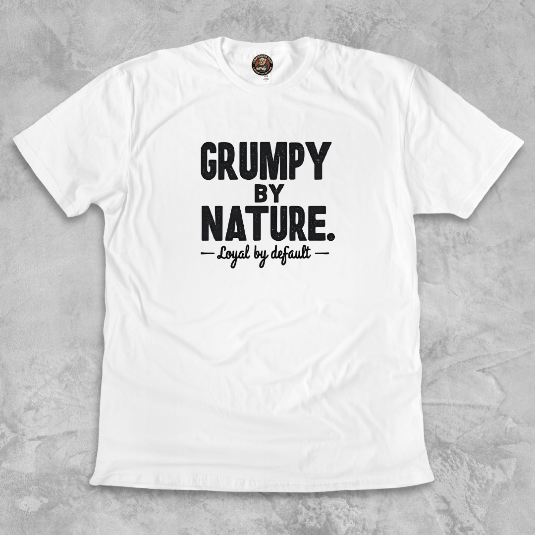 GRUMPY BY NATURE.™ – Loyal by default. Built like a sour patch. Stays for the long haul.
