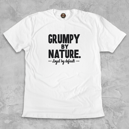 GRUMPY BY NATURE.™ – Loyal by default. Built like a sour patch. Stays for the long haul.