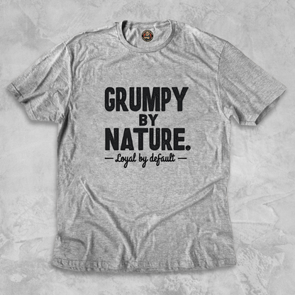 GRUMPY BY NATURE.™ – Loyal by default. Built like a sour patch. Stays for the long haul.