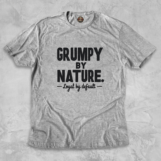 GRUMPY BY NATURE.™ – Loyal by default. Built like a sour patch. Stays for the long haul.