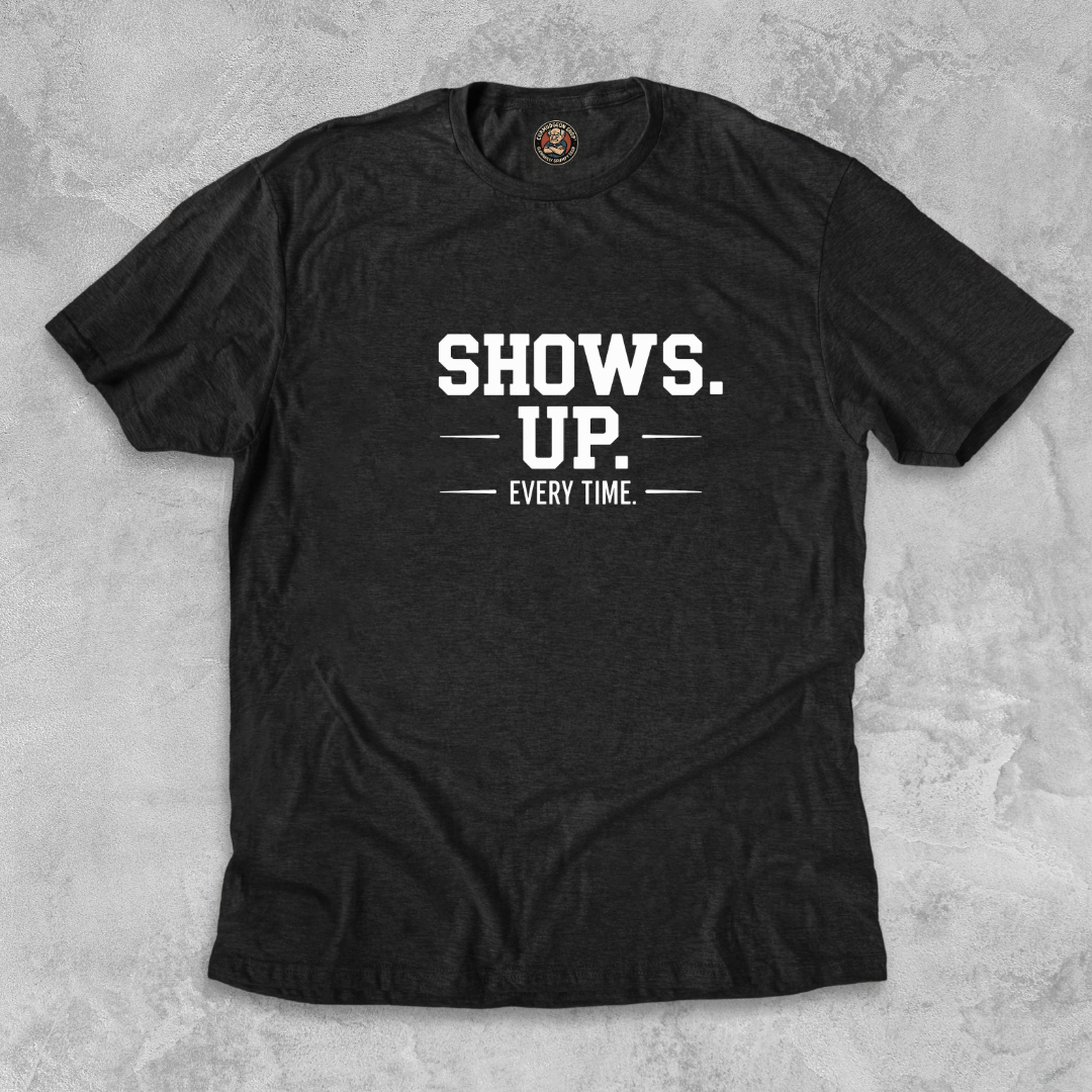 SHOWS UP.™ – Keeps His Word. Hides His Heart.