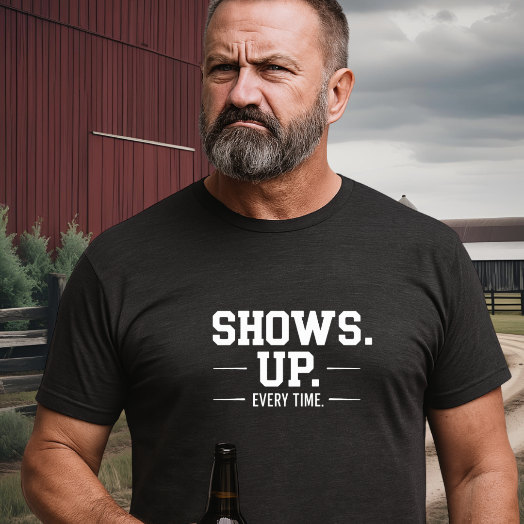 SHOWS UP.™ – Keeps His Word. Hides His Heart.
