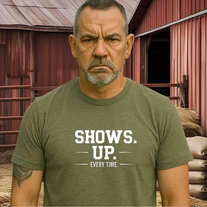 SHOWS UP.™ – Keeps His Word. Hides His Heart.