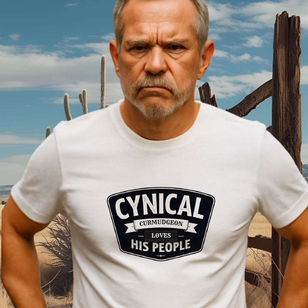 CYNICAL CURMUDGEON.™ – Loves His People.