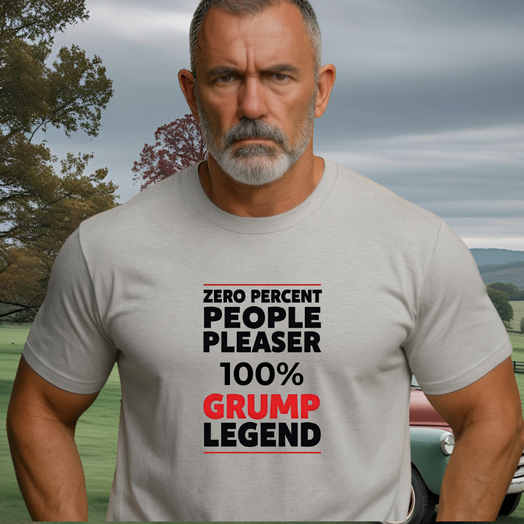 GRUMP LEGEND.™ – People Pleasing Not Included Zero charm. Full conviction.