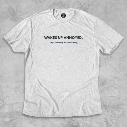 WAKES UP ANNOYED.™ – Grump Mode: Consistent