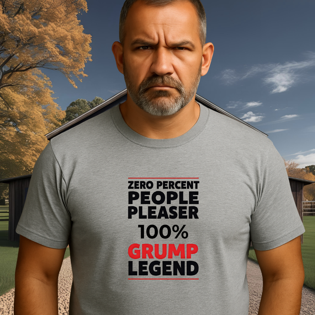 GRUMP LEGEND.™ – People Pleasing Not Included Zero charm. Full conviction.