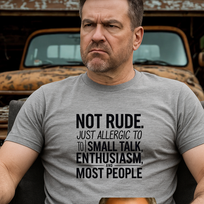 ALLERGIC TO SMALL TALK.™ – Not rude. Just realistic.