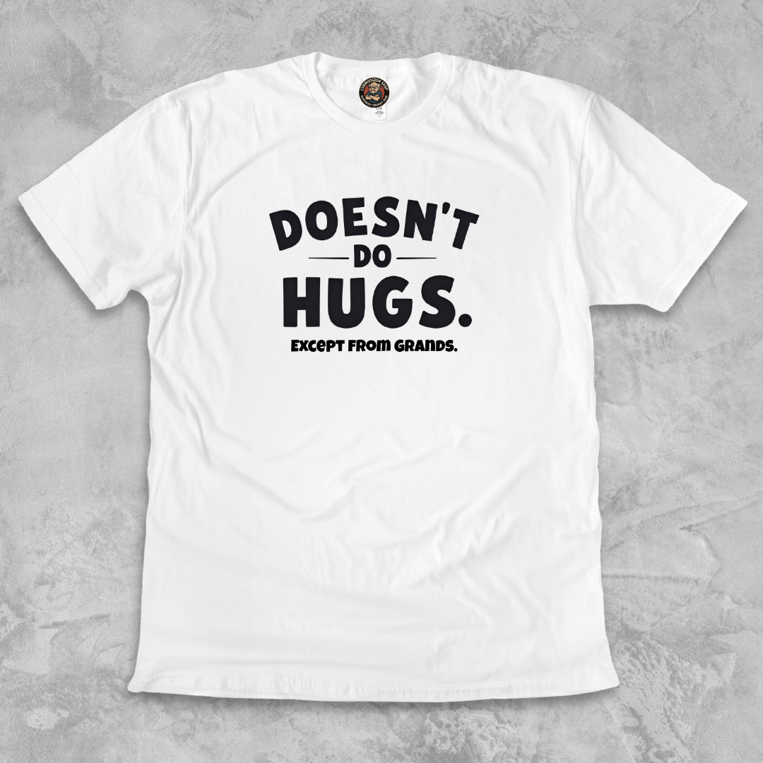 DOESN’T DO HUGS. ™ – Accept from Grands.