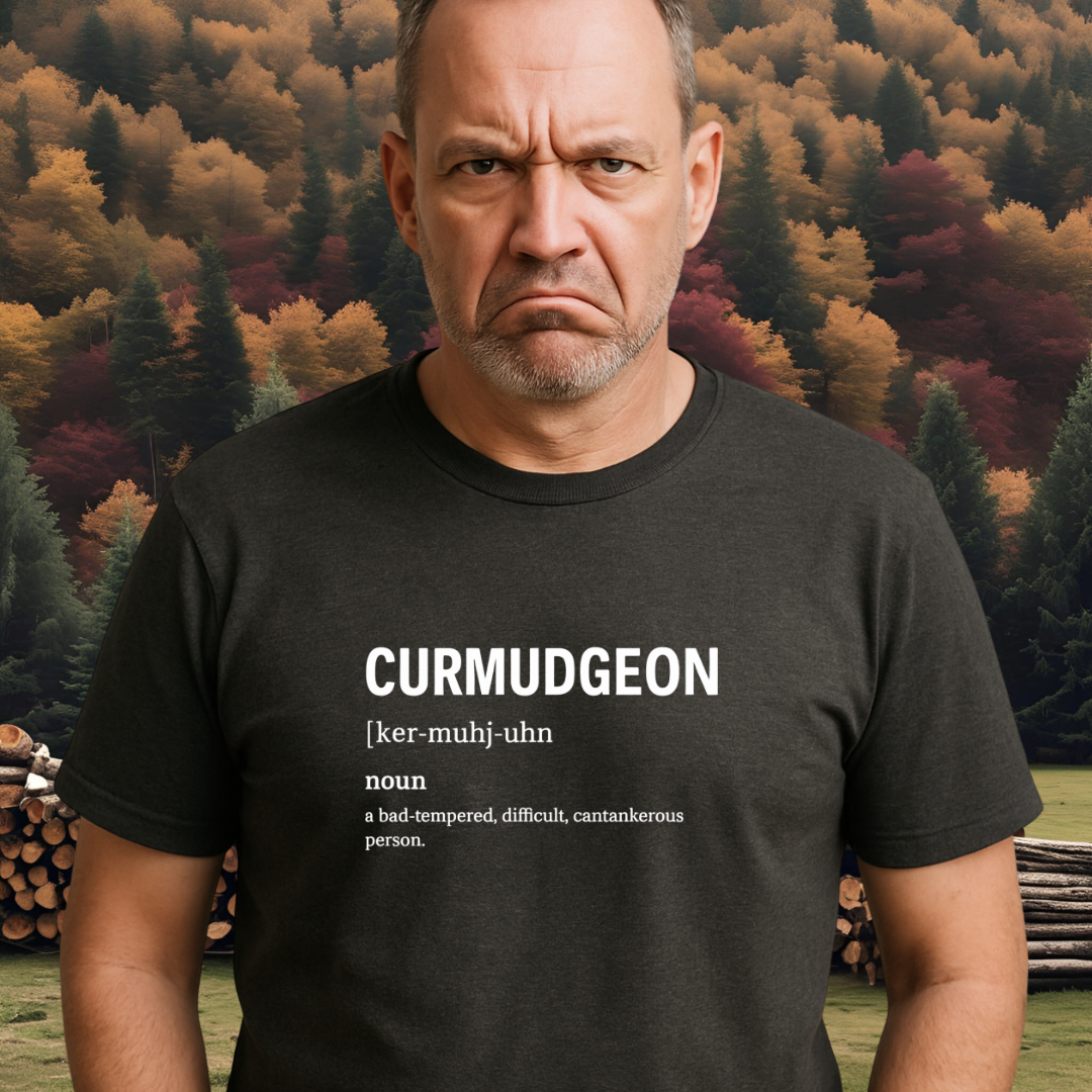 CURMUDGEON.™ — The Grump. The Legend. The Definition.