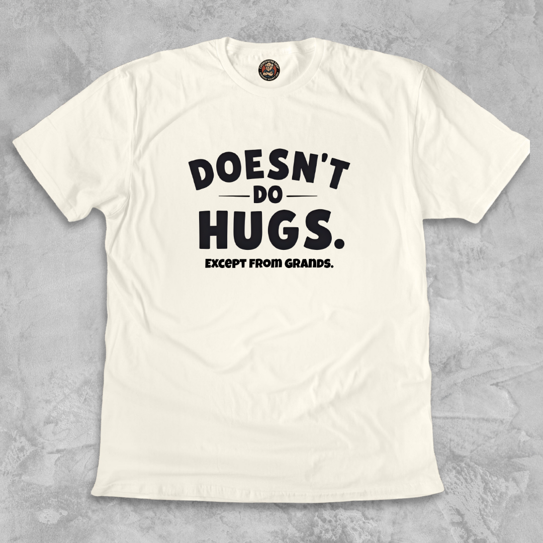 DOESN’T DO HUGS. ™ – Accept from Grands.