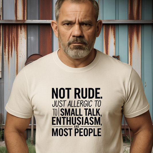 ALLERGIC TO SMALL TALK.™ – Not rude. Just realistic.