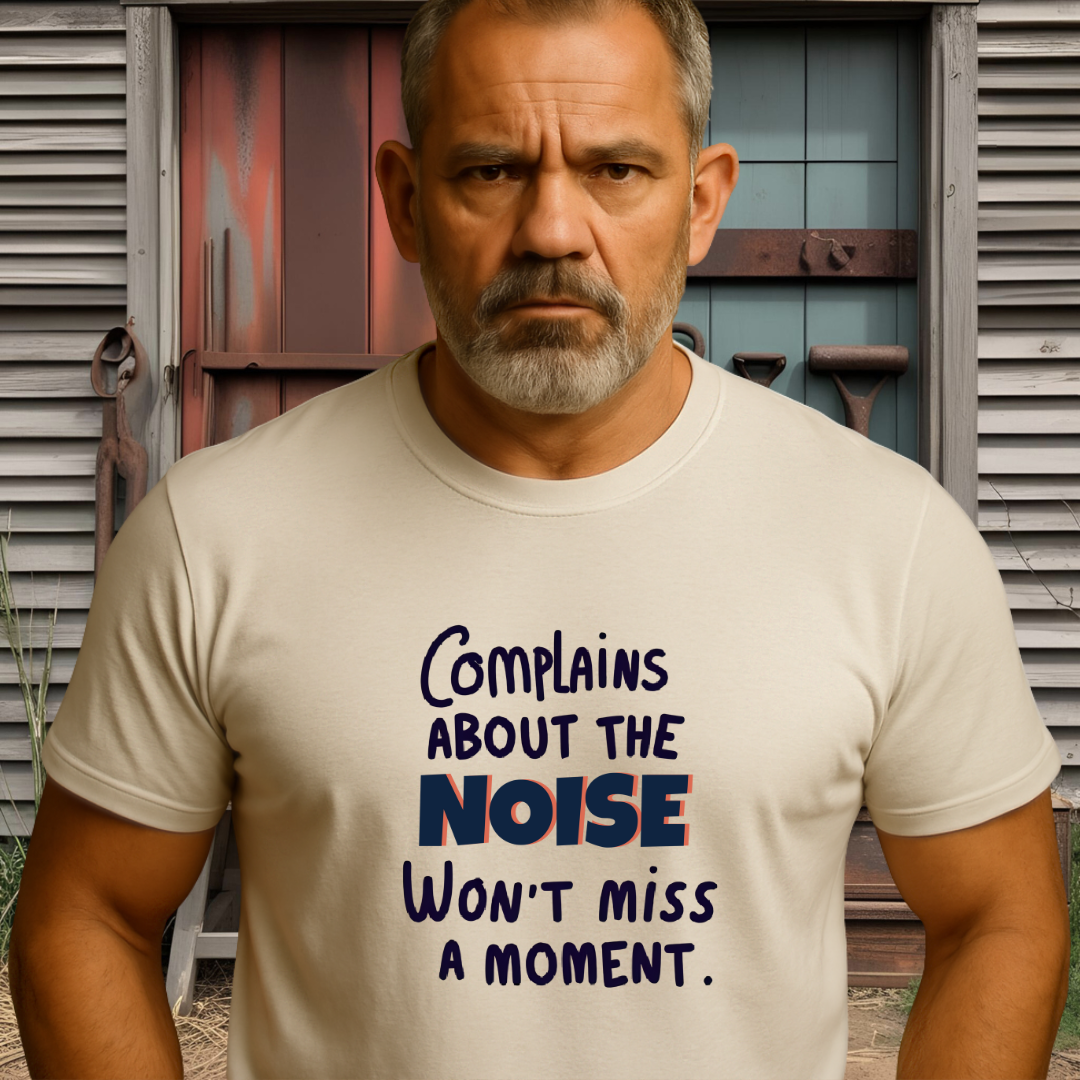 COMPLAINS ABOUT THE NOISE.™ – Won’t Miss a Moment.