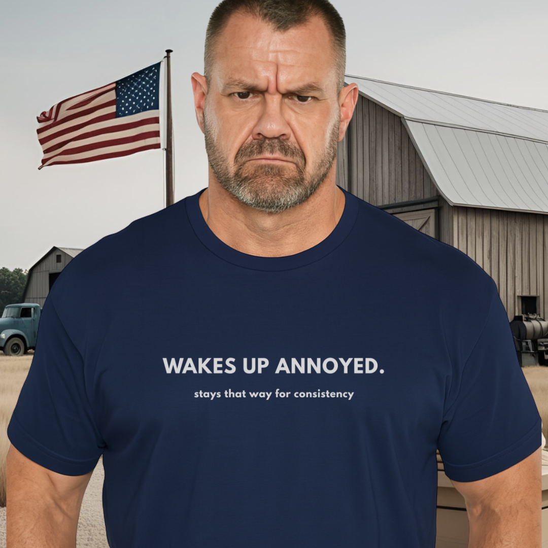 WAKES UP ANNOYED.™ – Grump Mode: Consistent